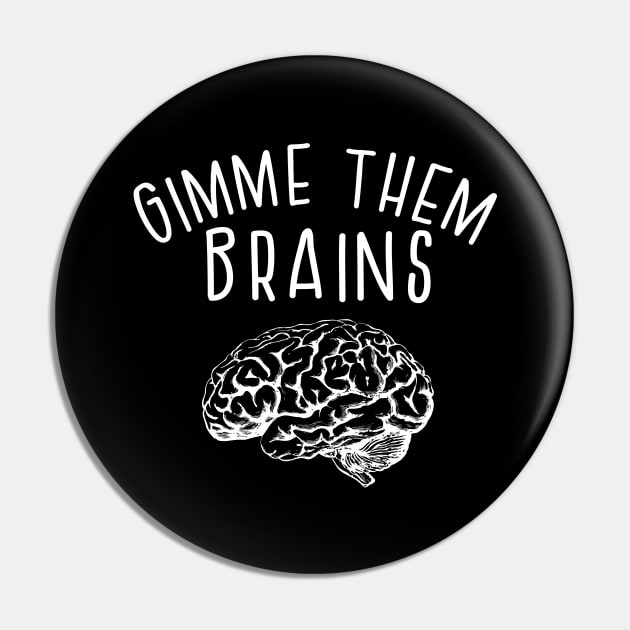 Gimme Them Brains Funny Teacher Halloween Zombie Pin by graphicbombdesigns