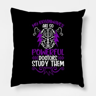 My Brainwaves Are So Powerful Doctors Study Them Epilepsy Pillow