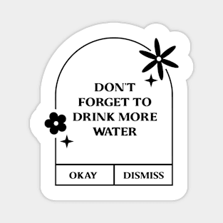 Don't forget to drink more water. Magnet