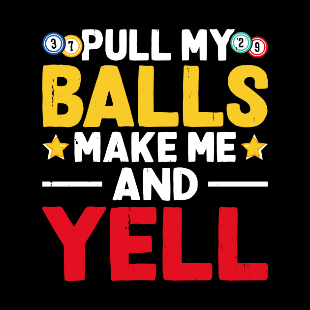 Pull My Balls Make Me Yell T shirt For Women by Xamgi