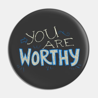 You Are Worthy Pin