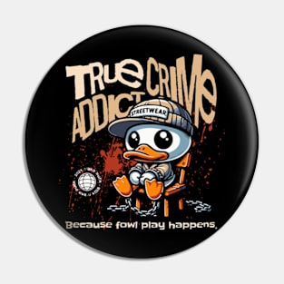 Funny True Crime Addict Pun Fowl Play Bad Duck 2024 Pin