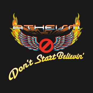 ATHEISM - Don't Start Believin'! T-Shirt