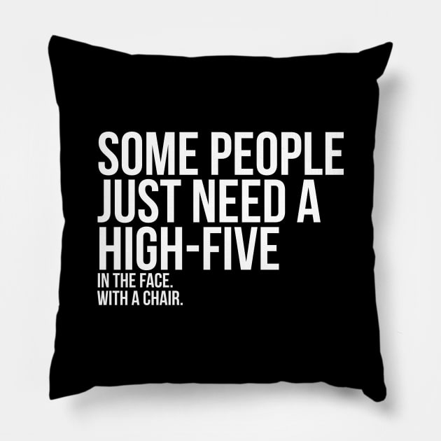 Some People Need A High Five Sarcastic Pillow by RedYolk