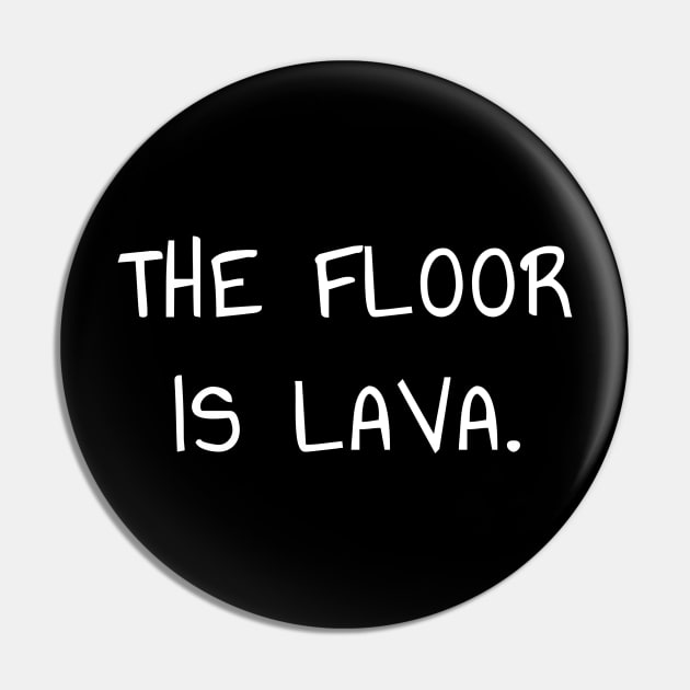 The Floor Is Lava T-Shirt for Practical Jokers and Awkward People Pin by PowderShot