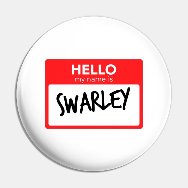 Hello My Name Is Swarley Pin by smilingnoodles