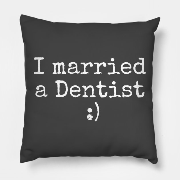 I married a dentist Pillow by Apollo Beach Tees