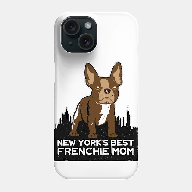 New York Best Frenchie Mom Phone Case by Rumble Dog Tees