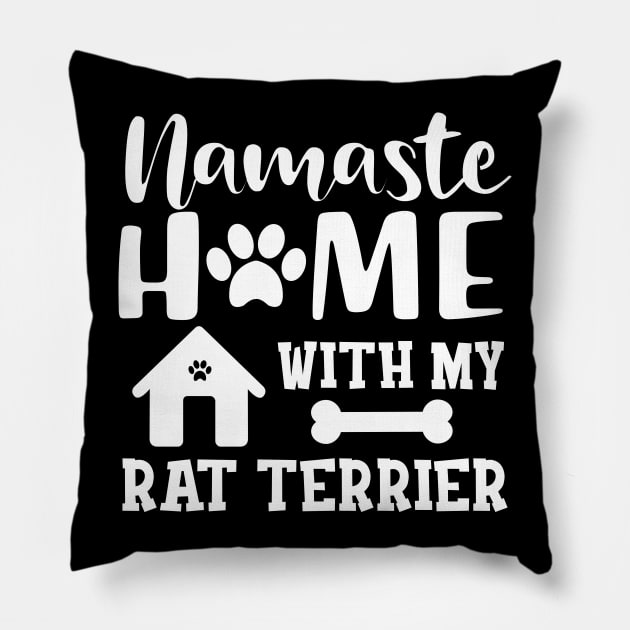 Rat Terrier Dog - Namaste home with my rat terrier Pillow by KC Happy Shop