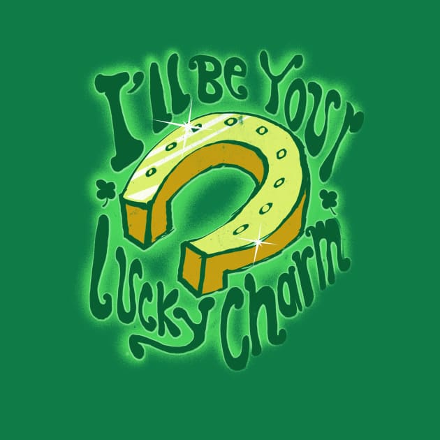 I'll Be Your Lucky Charm by teepublickalt69