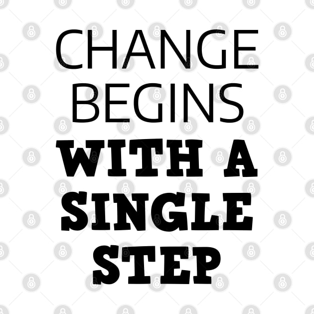 Change Begins With A Single Step by Texevod