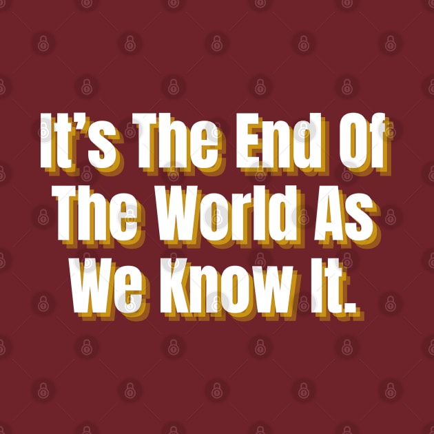 It's The End Of The World As We Know It by Spatski