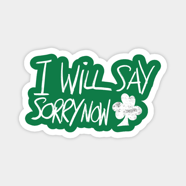 I Will Say Sorry Now Magnet by lovelifetriumph