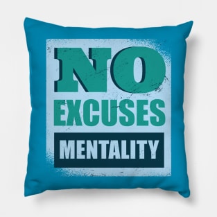No Excuses Mentality Pillow