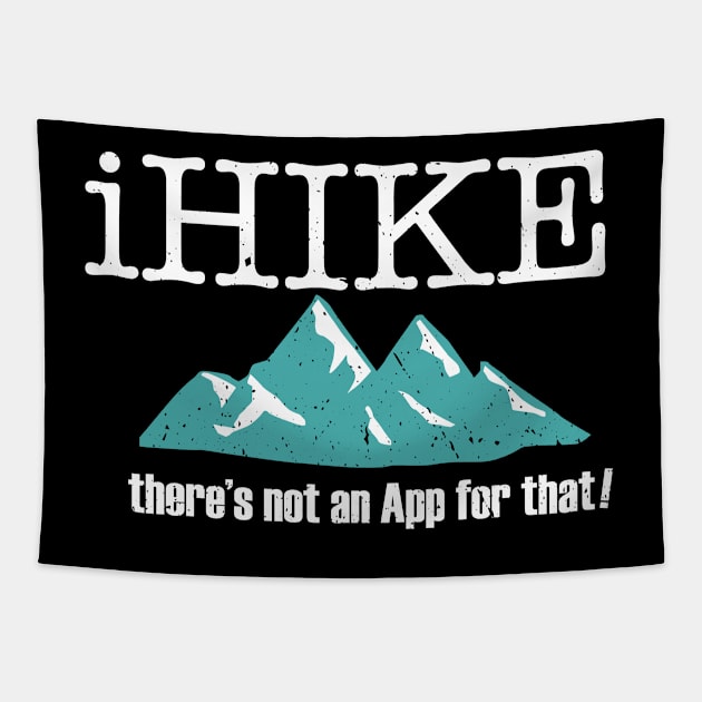 Hiking - iHike There's Not An App For That Tapestry by Kudostees