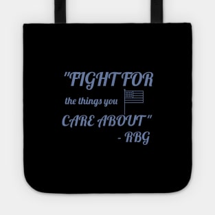 Fight for the things you care about - RBG Tote