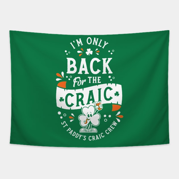 I'm Only Back for the Craic - St Paddy's Day - Shamrock Tapestry by Nemons