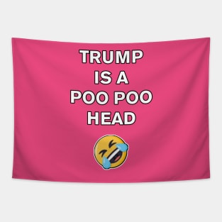 Trump is a Poo Poo Head (white) Tapestry