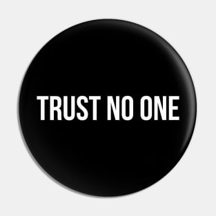 TRUST NO ONE funny saying quote Pin