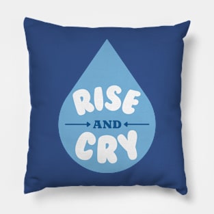 Rise and Cry Funny Blue Tear Drop | Rise and Grind Parody Pillow