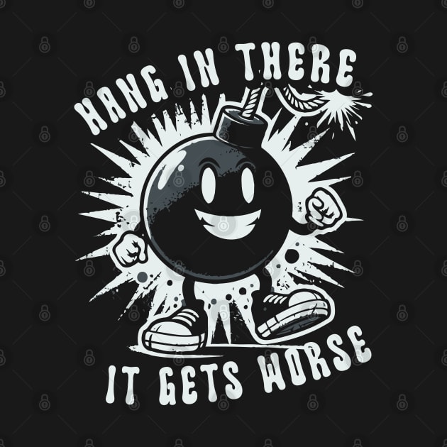 Hang In There It Gets Worse // Vintage Funny Quote by Trendsdk
