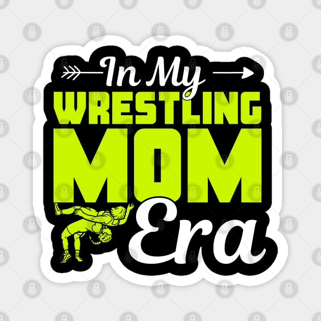 Funny In My Wrestling Mom Era Cute Wrestling Mama Life Wrestler Mommy Womens Girls Magnet by weirdboy