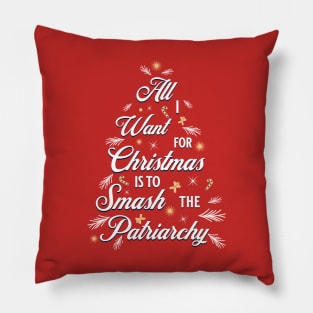 All I want for Christmas is to Smash the Patriarchy Pillow