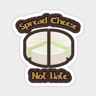 Spreed Cheese Not Hate Magnet