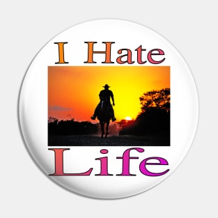 I Hate Life Pin