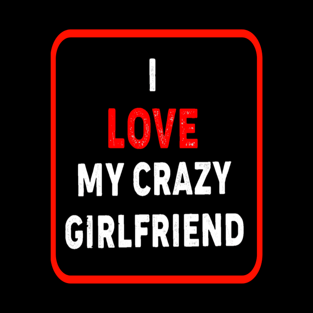 I Love My Crazy Girlfriend by DZCHIBA