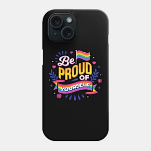 LGBTQ be Proud Of Yourself Gay Pride Rainbow Phone Case