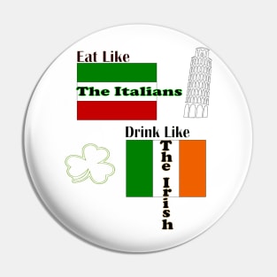 Eat Italian Drink Irish Pin