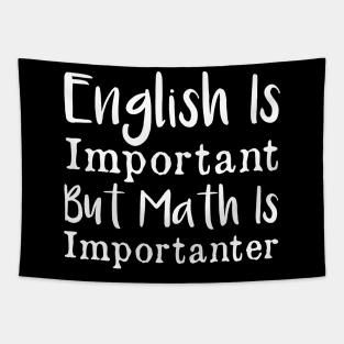 English is important but math is importanter Tapestry