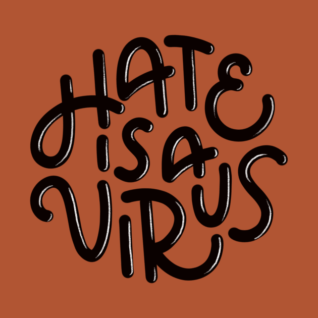 Hate is a Virus (Black) by mildlyeclectic