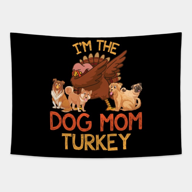 Turkey Dabbing With Dogs Thanksgiving I'm The Dog Mom Turkey Tapestry by joandraelliot