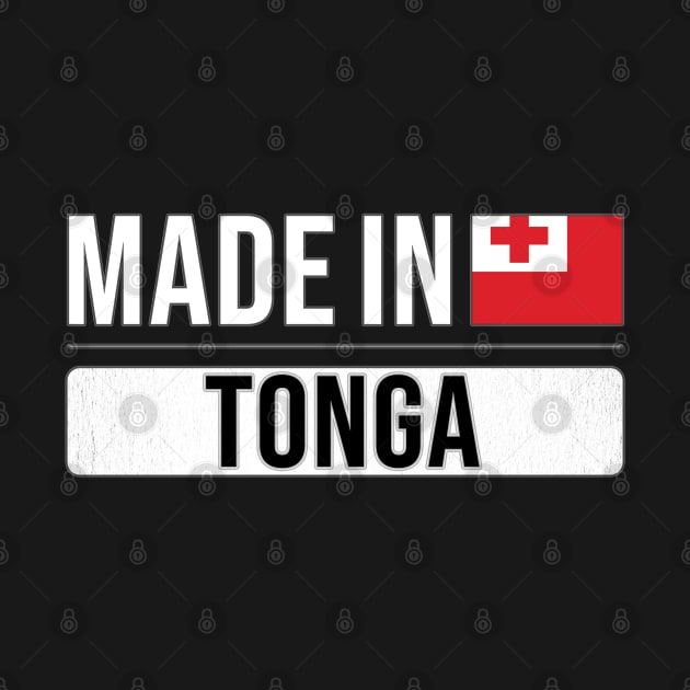 Made In Tonga - Gift for Togan With Roots From Tonga by Country Flags