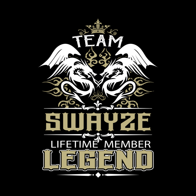 Swayze Name T Shirt -  Team Swayze Lifetime Member Legend Name Gift Item Tee by yalytkinyq