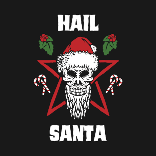 hail santa funny christmas satan santa skull T-Shirt