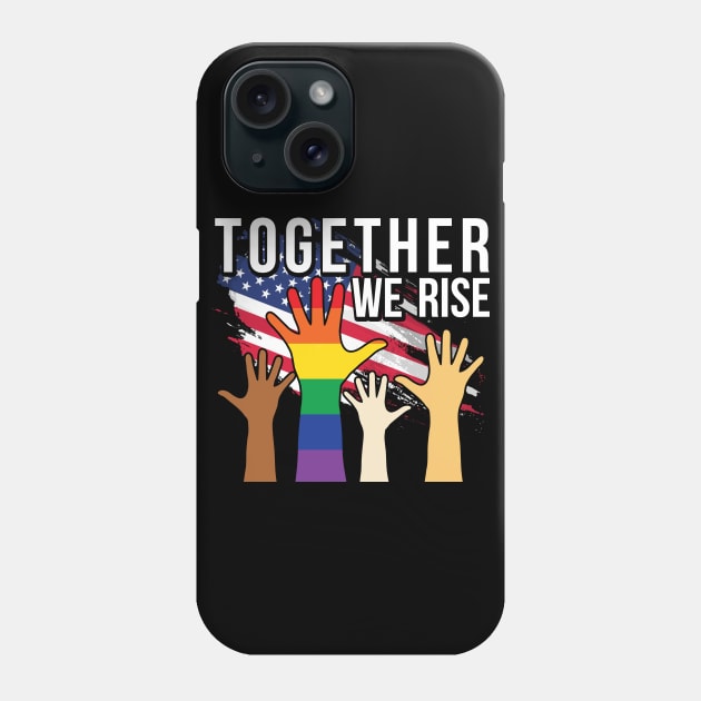 Together We Rise USA Flag Pride LBTG Gift Gay Phone Case by Lones Eiless