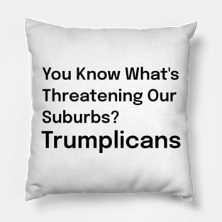 Trumplicans Threatening our Suburbs Funny Joe Biden Satire Pillow