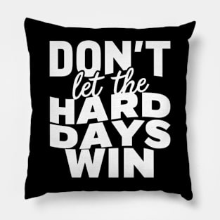 Resilience Reminder: Don't Let Hard Days Win Pillow