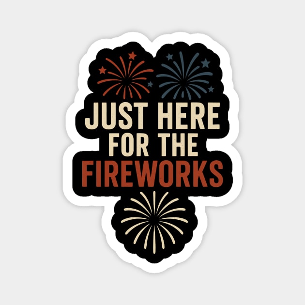 Just Here For The Fireworks – Funny 4th of July Patriotic Design Magnet by ArtistTee ⭐⭐⭐⭐⭐