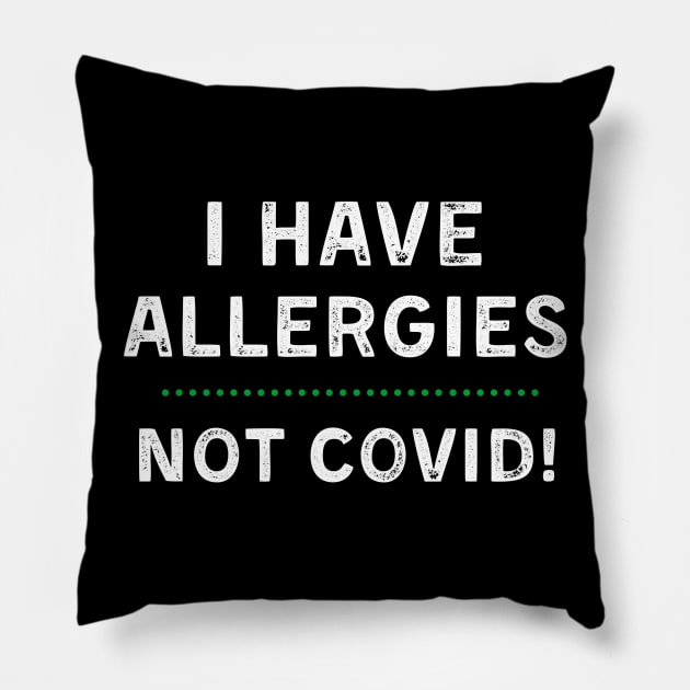 I Have Allergies NOT Covid Pillow by MalibuSun