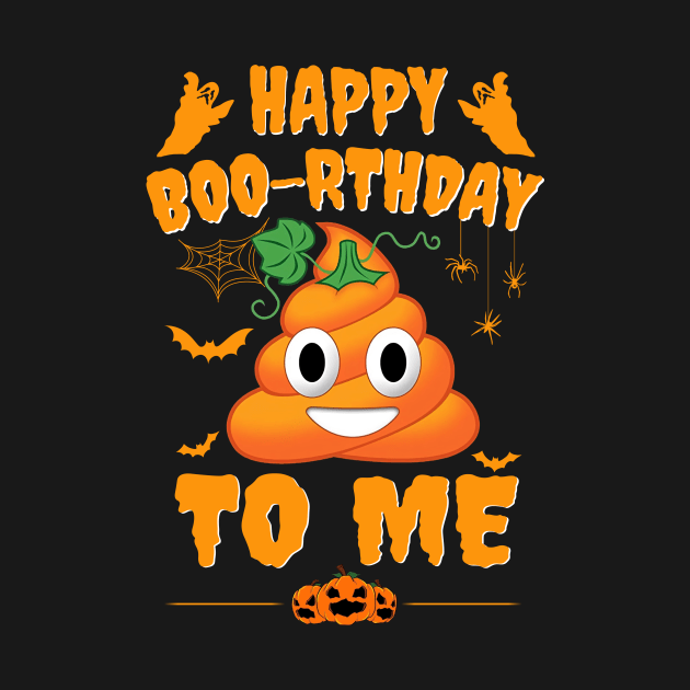 Happy Birthday Boo-rthday To Me Shit Pumpkin Halloween by ROMANSAVINRST