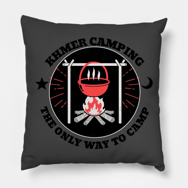 Khmer Camping, The Only Way to Camp Pillow by KhmeRootz