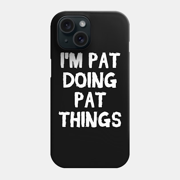 I m Pat doing Pat things Phone Case by hoopoe