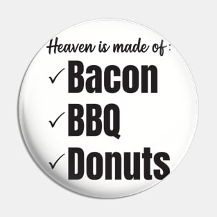 Heaven is made of bacon, bbq, and donuts (black letters) Pin