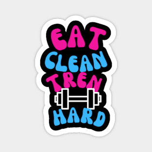 Eat Clean Tren Hard,gym Magnet