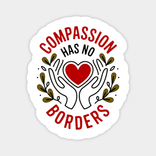 Compassion Has No Borders Magnet