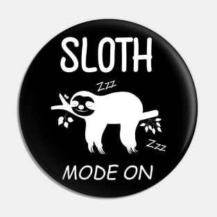 Cute Sloth Mode on - Funny Sloth Pin